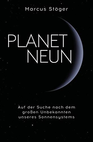 Planet Neun: Auf der Suche nach dem großen Unbekannten unseres Sonnensystems