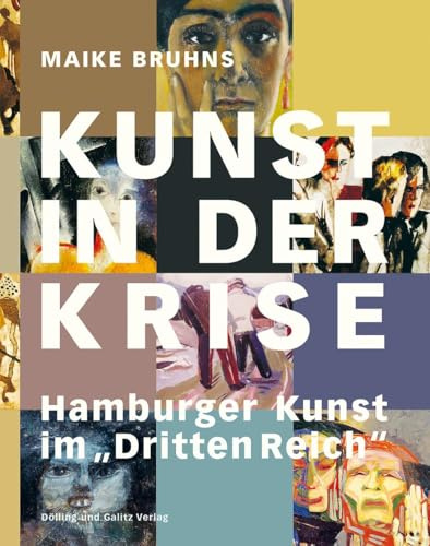 Kunst in der Krise: Hamburger Kunst im »Dritten Reich«