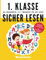 1. Klasse Sicher lesen - Das umfangreiche, bunte Übungsheft für gute Noten: Lesetraining für Erstleser mit farbigen Silben - Von Deutsch-Lehrern empfohlen (1. Klasse Übungshefte für gute Noten)