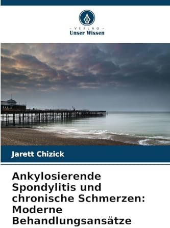 Ankylosierende Spondylitis und chronische Schmerzen: Moderne Behandlungsansätze