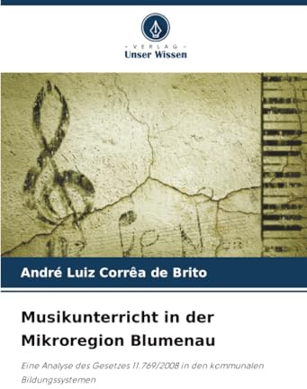 Musikunterricht in der Mikroregion Blumenau: Eine Analyse des Gesetzes 11.769/2008 in den kommunalen Bildungssystemen