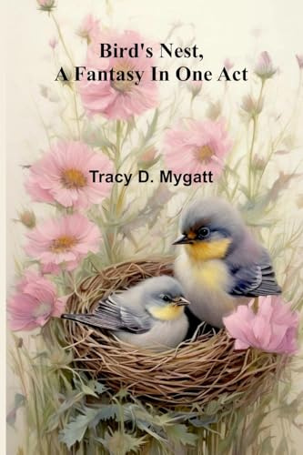 Bird's nest, a fantasy in one act