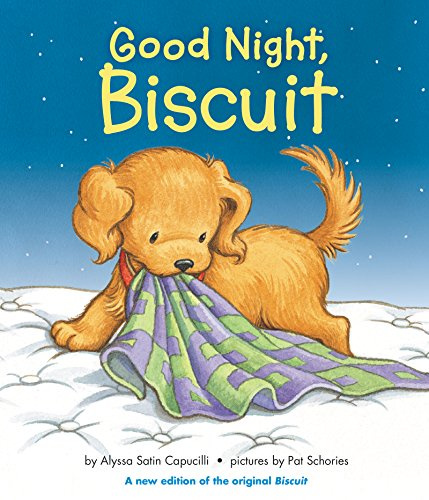 Good Night, Biscuit: A Padded: A cozy padded board book starring the beloved yellow puppy Biscuit―one more snack, one more story, one more kiss before bedtime.