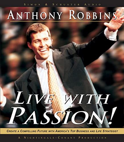 Live with Passion!: Stategies for Creating a Compelling Future