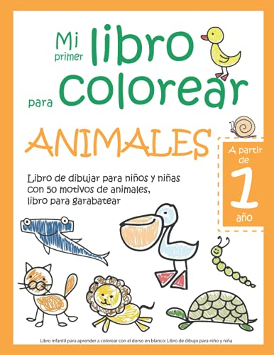 Mi primer libro para colorear ANIMALES — A partir de 1 año — Libro de dibujar para niños y niñas con 50 motivos de animales, libro para garabatear: ... en blanco: Libro de dibujo para niño y niña