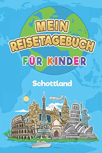 Schottland Mein Reisetagebuch: 6x9 Kinder Reise Journal I Notizbuch zum Ausfüllen und Malen I Perfektes Geschenk für Kinder für den Trip nach Schottland