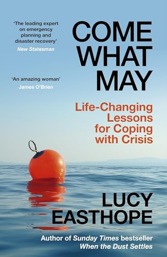 Come What May: An uplifting guide to navigating hard times from the UK's leading expert on recovery