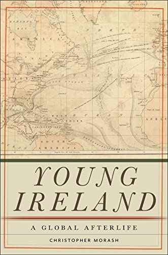 Young Ireland: A Global Afterlife: 8 (The Glucksman Irish Diaspora Series)