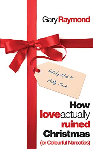 How Love Actually Ruined Christmas: (or Colourful Narcotics) (Parthian: Modern Wales)