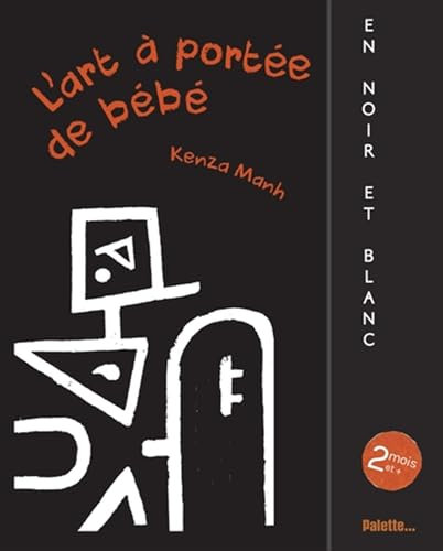 L'art à portée de bébé, en noir et blanc: Dès 2 mois et plus