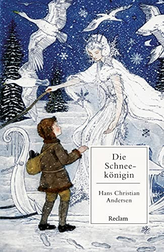 Die Schneekönigin. Ein Märchen in sieben Geschichten: Andersen, Hans Christian – Literaturklassiker in deutscher Übersetzung; Klassenlektüre – 14421 (Reclams Universal-Bibliothek)