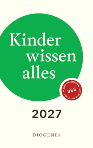 Kinder wissen alles 2027: 365 kleine Weisheiten für Jung und Alt