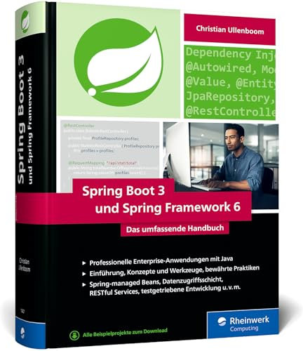 Spring Boot 3 und Spring Framework 6: Das umfassende Handbuch zur modernen Softwareentwicklung mit Java – Einführung, Praxistipps, Design und Patterns – Ausgabe 2025