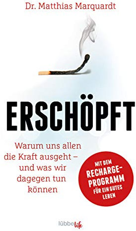 Erschöpft: Warum uns allen die Kraft ausgeht – und was wir dagegen tun können. Mit dem Recharge-Programm für ein gutes Leben