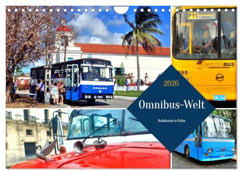 Omnibus-Welt - Autobusse in Kuba (Wandkalender 2026 DIN A4 quer), CALVENDO Monatskalender: Busse aus aller Welt unterwegs in Kuba (CALVENDO Mobilitaet)
