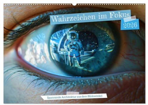Wahrzeichen im Fokus - Spannende Architektur aus dem Blickwinkel (Wandkalender 2026 DIN A2 quer), CALVENDO Monatskalender: Wir präsentieren ... einzigartigen Perspektiven. (CALVENDO Orte)