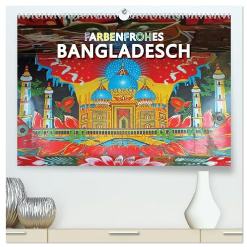Farbenfrohes Bangladesch (hochwertiger Premium Wandkalender 2026 DIN A2 quer), Kunstdruck in Hochglanz: Genießen Sie ein visuelles Fest und einen ... auf das lebhafte Bangladesch. (CALVENDO Orte)