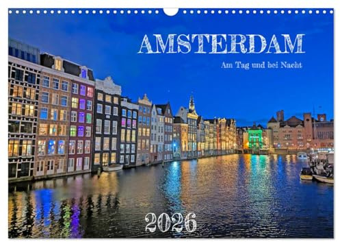 Amsterdam am Tag und bei Nacht (Wandkalender 2026 DIN A3 quer), CALVENDO Monatskalender: Lassen Sie sich von der Schönheit Amsterdams das ganze Jahr über inspirieren. (CALVENDO Orte)