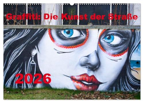 Graffiti: Die Kunst der Straße (Wandkalender 2026 DIN A2 quer), CALVENDO Monatskalender: Graffiti, auch Streetart genannt, ist eine nicht kommerzielle ... Kunst im öffentlichen Raum. (CALVENDO Kunst)