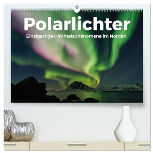 Polarlichter - Einzigartige Himmelsphänomene im Norden (hochwertiger Premium Wandkalender 2026 DIN A2 quer), Kunstdruck in Hochglanz: Wunderschöne Aufnahmen von Nordlichtern. (CALVENDO Natur)