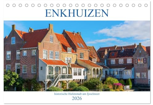 Enkhuizen - historische Hafenstadt am Ijsselmeer (Tischkalender 2026 DIN A5 quer), CALVENDO Monatskalender: Fotos vom idyllischen Enkhuizen (CALVENDO Orte)