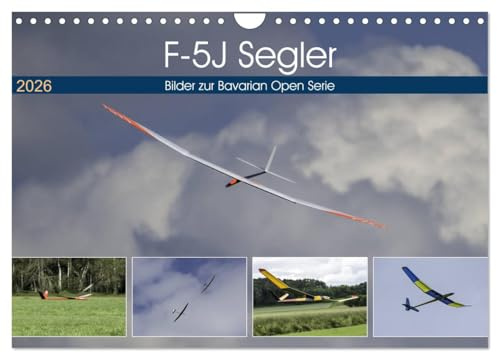 F-5J Segler, Bilder zur Bavarian Open Serie (Wandkalender 2026 DIN A4 quer), CALVENDO Monatskalender: Modellsegelflug in Perfektion, genießen sie die Bilder der F-5J Segler. (CALVENDO Hobbys)