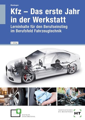 KFZ -- Das erste Jahr in der Werkstatt: Lerninhalte für den Berufseinstieg im Berufsfeld Fahrzeugtechnik