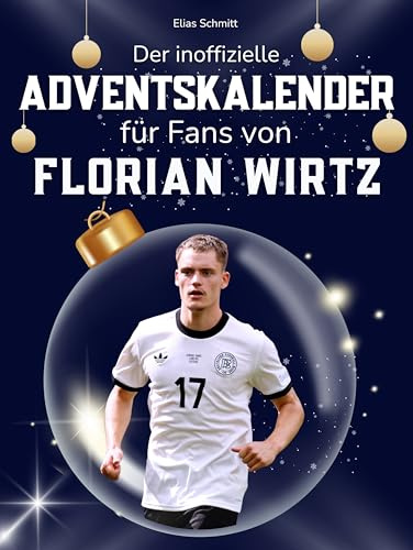 Der inoffizielle Adventskalender für Fans von Florian Wirtz: 24 Tage mit deinem Star bis Weihnachten. Fanbuch und Biografie in einem. Das ideale Geschenkt für alle Fans.