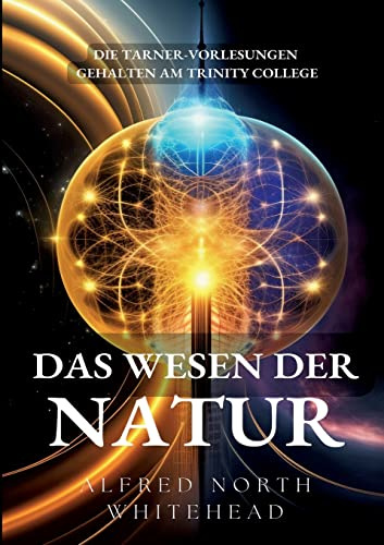 Das Wesen der Natur: Die Tarner-Vorlesungen gehalten am Trinity College (ToppBook Wissen)