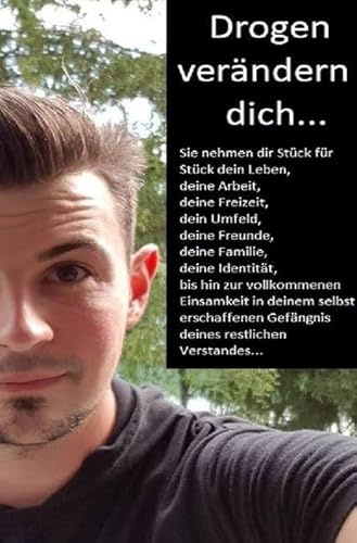 Drogen verändern dich!