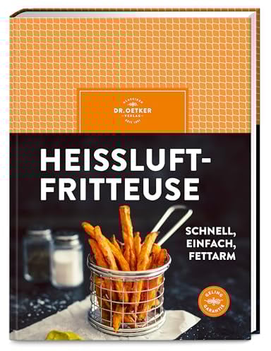 Heißluftfritteuse: schnell, einfach, fettarm – frittieren, backen, braten, rösten. Mit über 50 einfachen Rezepten für den Airfryer Herzhaftes und Süßes zaubern.