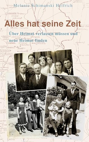 Alles hat seine Zeit: Über Heimat verlassen müssen und neue Heimat finden
