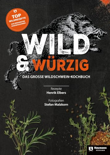 Wild & Würzig: Das große Wildschweinkochbuch