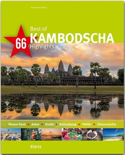 Best of Kambodscha - 66 Highlights: Ein Bildband mit über 195 Bildern auf 140 Seiten - STÜRTZ Verlag (Best of - 66 Highlights)