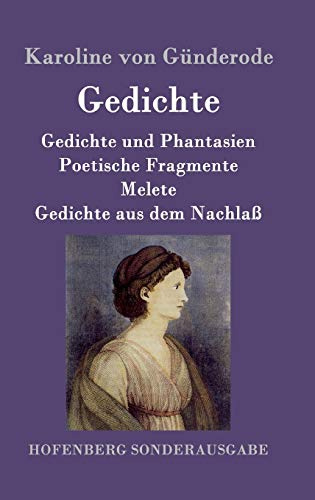 Gedichte: Gedichte und Phantasien / Poetische Fragmente / Melete / Gedichte aus dem Nachlaß