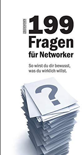 199 Fragen für Networker: So wirst du dir bewussst, was du wirklich willst.