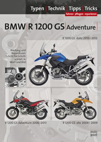 BMW R1200 GS, Adventure 2004-2013, Reparaturanleitung: Das umfassende Handbuch,Typen-Technik-Tipps-Tricks