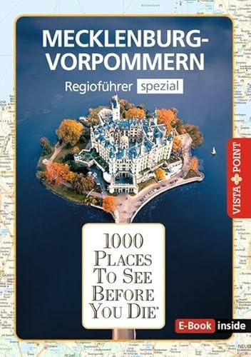 Reiseführer Mecklenburg-Vorpommern. Regioführer inklusive Ebook. Ausflugsziele, Sehenswürdigkeiten, Restaurants & Hotels uvm.: 1000 Places To See ... Die besten Tipps & Highlights. Mit Landkarte
