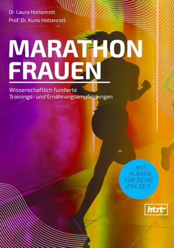 Marathon für Frauen: Wissenschaftlich fundierte Trainings- und Ernährungsempfehlungen