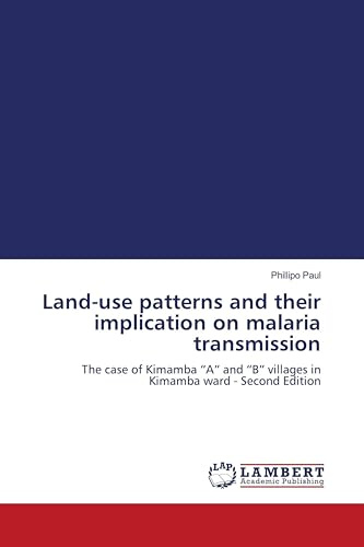 Land-use patterns and their implication on malaria transmission: The case of Kimamba A and B villages in Kimamba ward - Second Edition