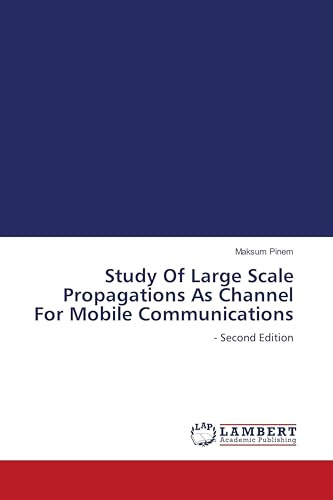 Study Of Large Scale Propagations As Channel For Mobile Communications: - Second Edition