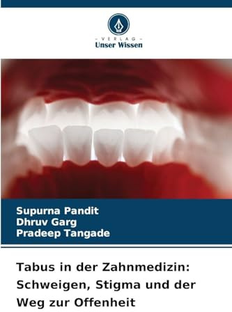 Tabus in der Zahnmedizin: Schweigen, Stigma und der Weg zur Offenheit