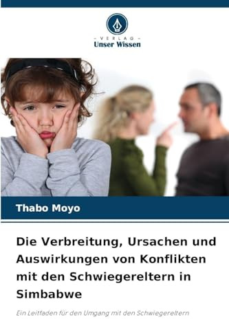 Die Verbreitung, Ursachen und Auswirkungen von Konflikten mit den Schwiegereltern in Simbabwe: Ein Leitfaden für den Umgang mit den Schwiegereltern