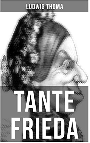 Tante Frieda: Ein Klassiker der bayerischen Literatur gewürzt mit Humor und Satire