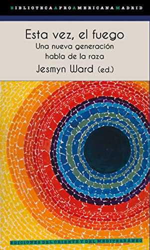 Esta vez, el fuego: Una nueva generación habla de la raza (BAAM Biblioteca Afro Americana Madrid, Band 13)