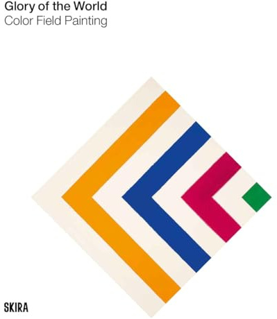 Glory of the World: Color Field Painting (1950s to 1983)