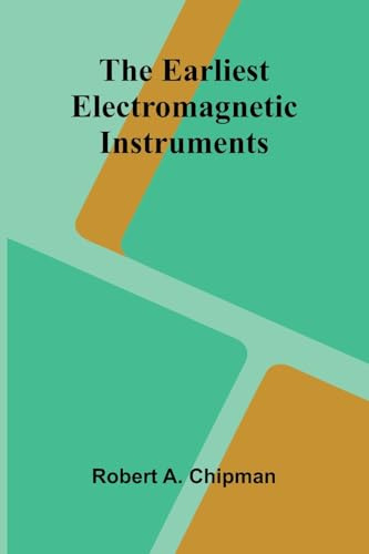 The Earliest Electromagnetic Instruments