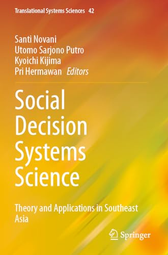 Social Decision Systems Science: Theory and Applications in Southeast Asia (Translational Systems Sciences, 42)