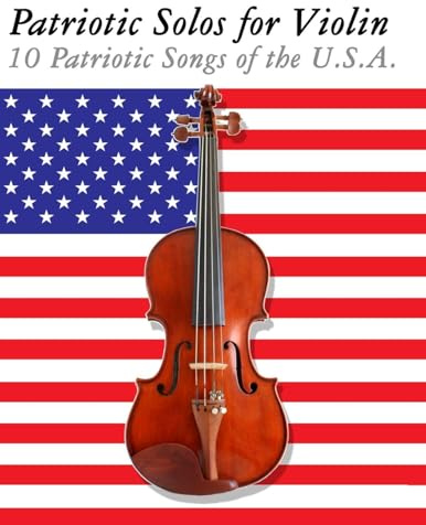 Patriotic Solos for Violin: 10 Patriotic Songs of the U.S.A.