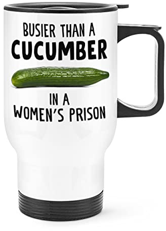 Gift Base Busier Than A Cucumber in A Women's Prison Travel Mug Cup Cup with Henkel